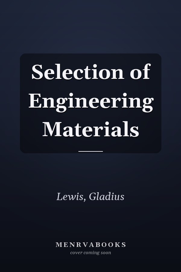 Selection of Engineering Materials