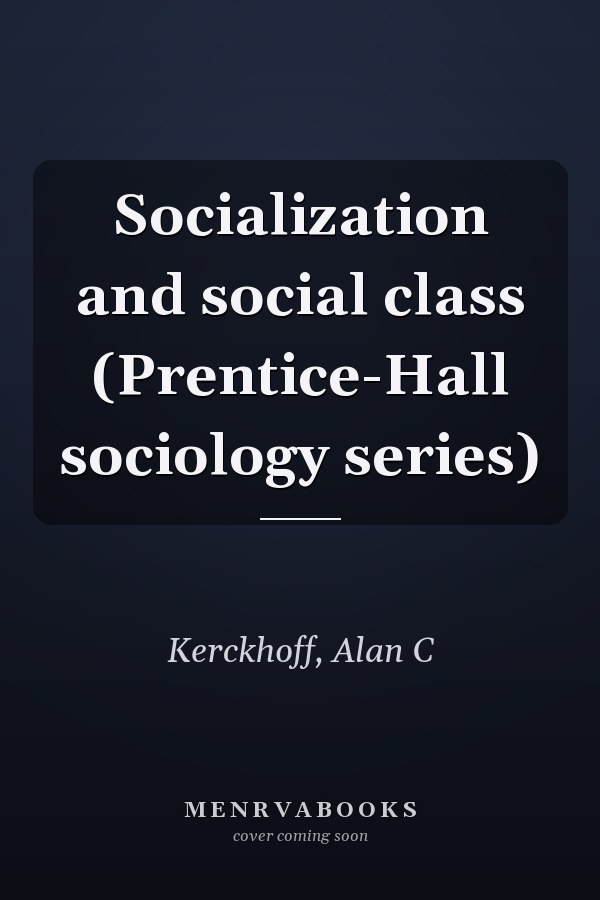 Socialization and social class (Prentice-Hall sociology series)