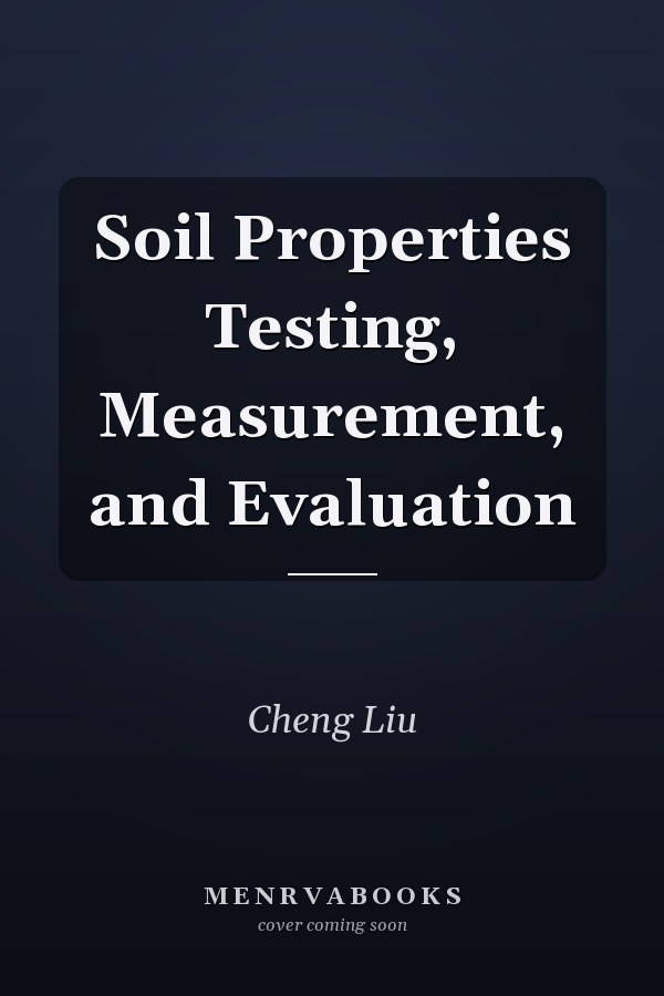 Soil Properties Testing, Measurement, and Evaluation