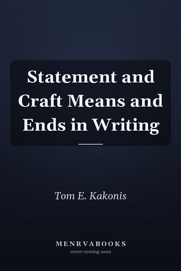 Statement and Craft Means and Ends in Writing