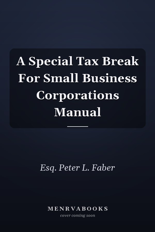 A Special Tax Break For Small Business Corporations Manual