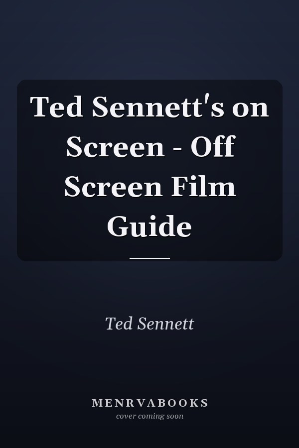 Ted Sennett's on Screen - Off Screen Film Guide