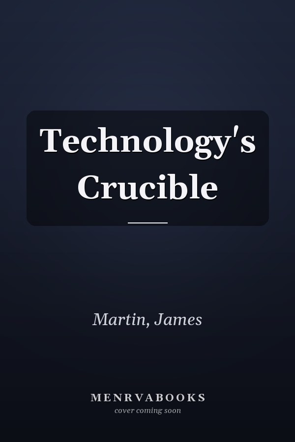 Technology's Crucible