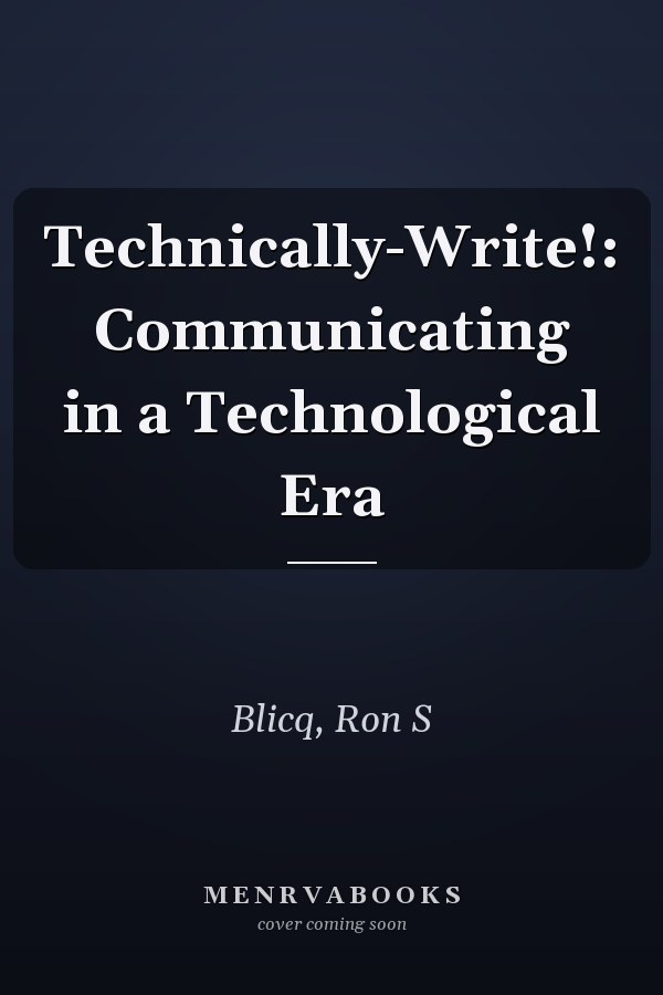 Technically-Write!: Communicating in a Technological Era