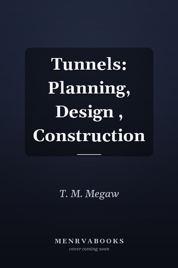 Tunnels: Planning, Design , Construction