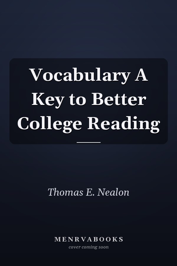 Vocabulary A Key to Better College Reading