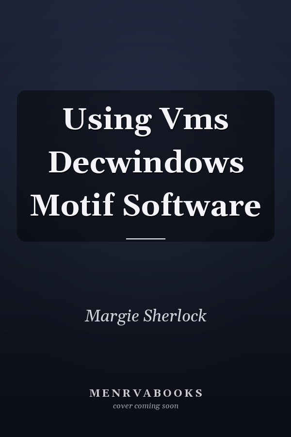 Using Vms Decwindows Motif Software