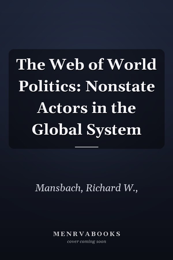 The Web of World Politics: Nonstate Actors in the Global System