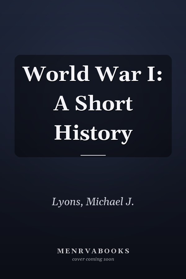 World War I: A Short History
