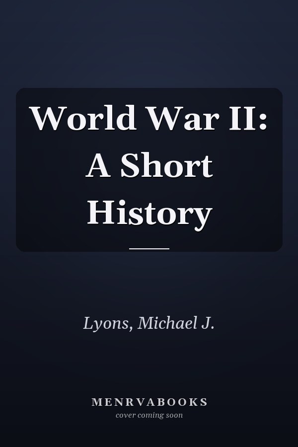 World War II: A Short History