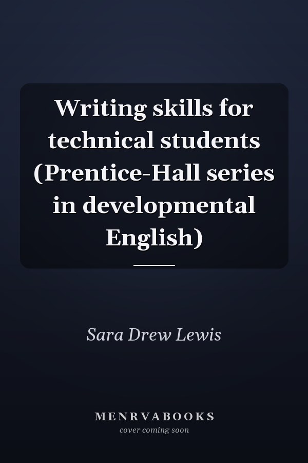 Writing skills for technical students (Prentice-Hall series in developmental English)
