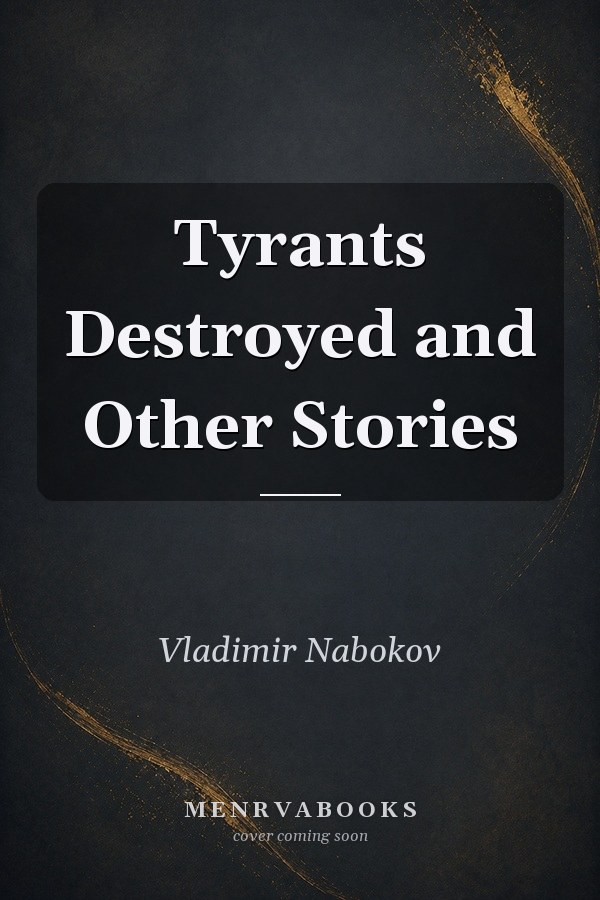Tyrants Destroyed and Other Stories