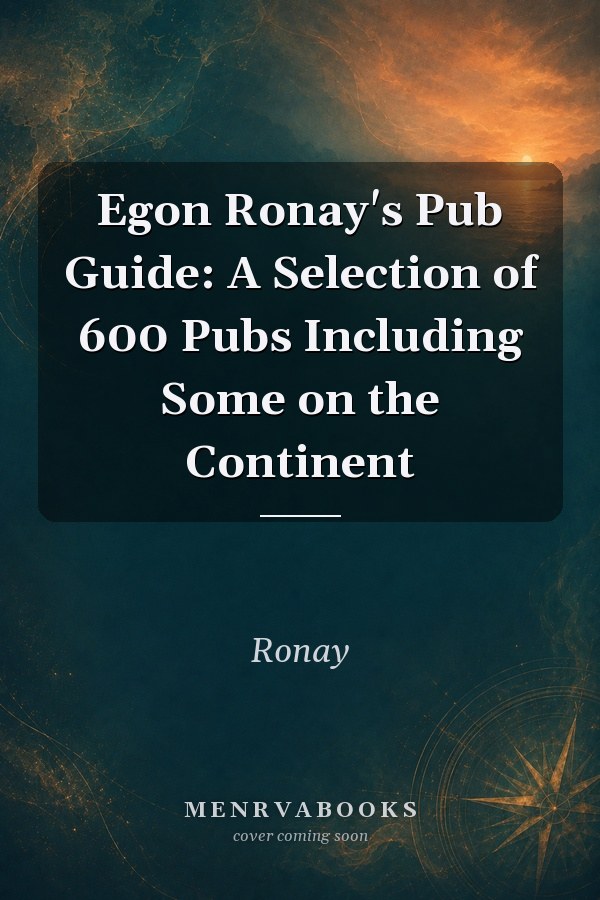 Egon Ronay's Pub Guide: A Selection of 600 Pubs Including Some on the Continent