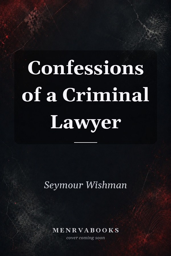 Confessions of a Criminal Lawyer