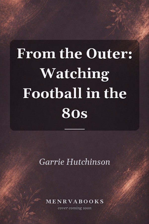 From the Outer: Watching Football in the 80s