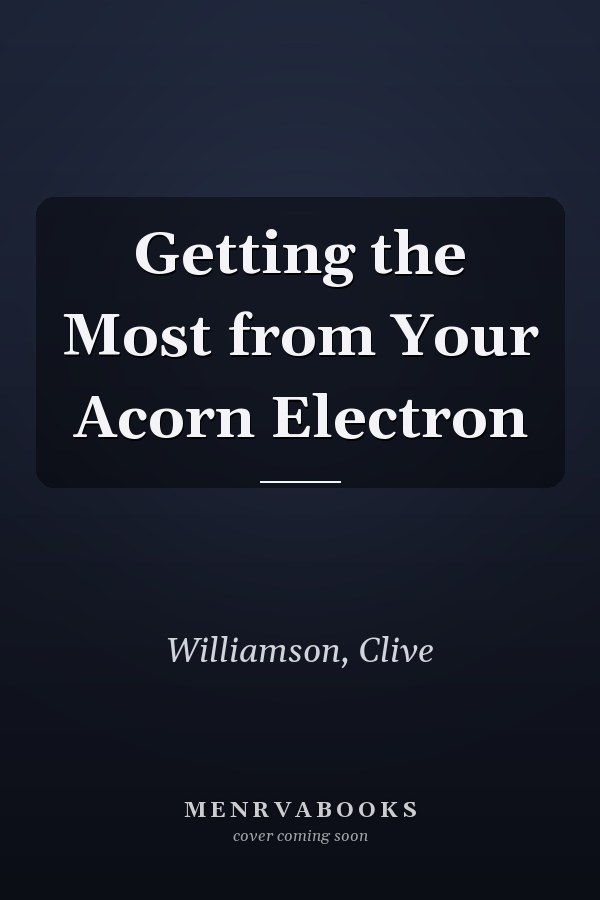 Getting the Most from Your Acorn Electron