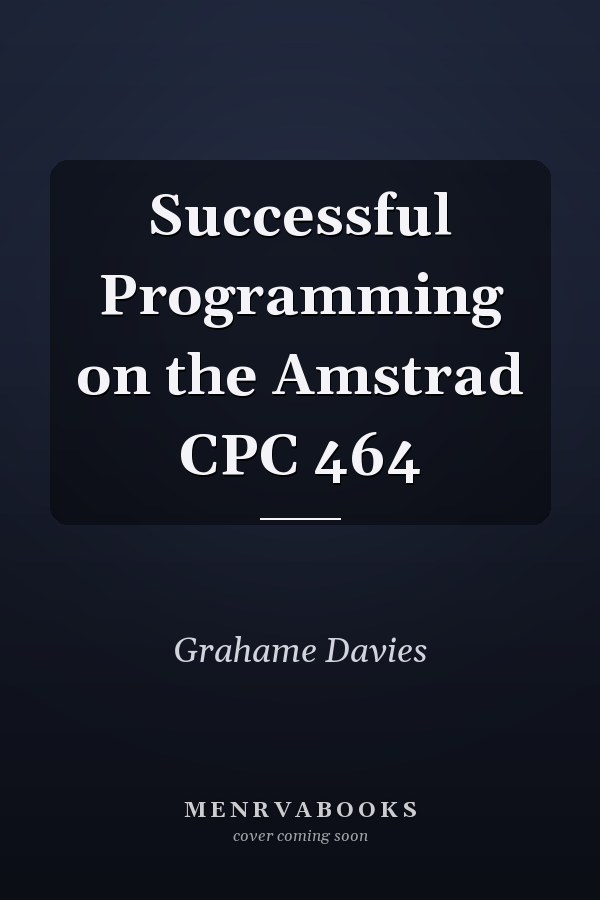 Successful Programming on the Amstrad CPC 464