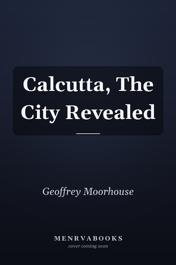 Calcutta, The City Revealed