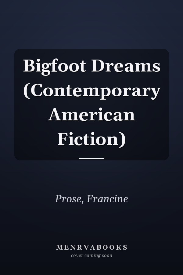 Bigfoot Dreams (Contemporary American Fiction)