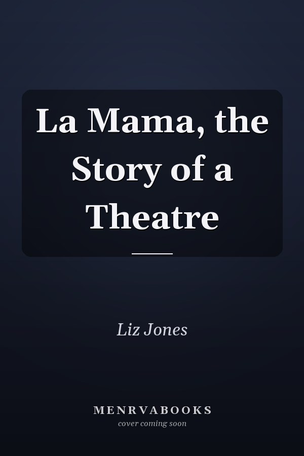 La Mama, the Story of a Theatre