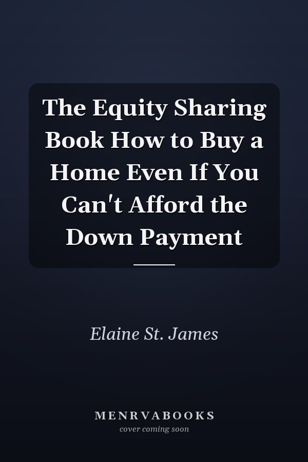 The Equity Sharing Book How to Buy a Home Even If You Can't Afford the Down Payment