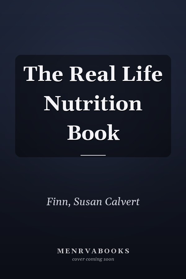 The Real Life Nutrition Book