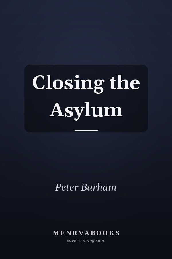 Closing the Asylum