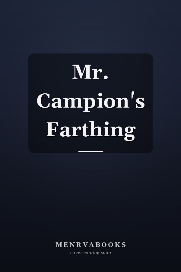 Mr. Campion's Farthing