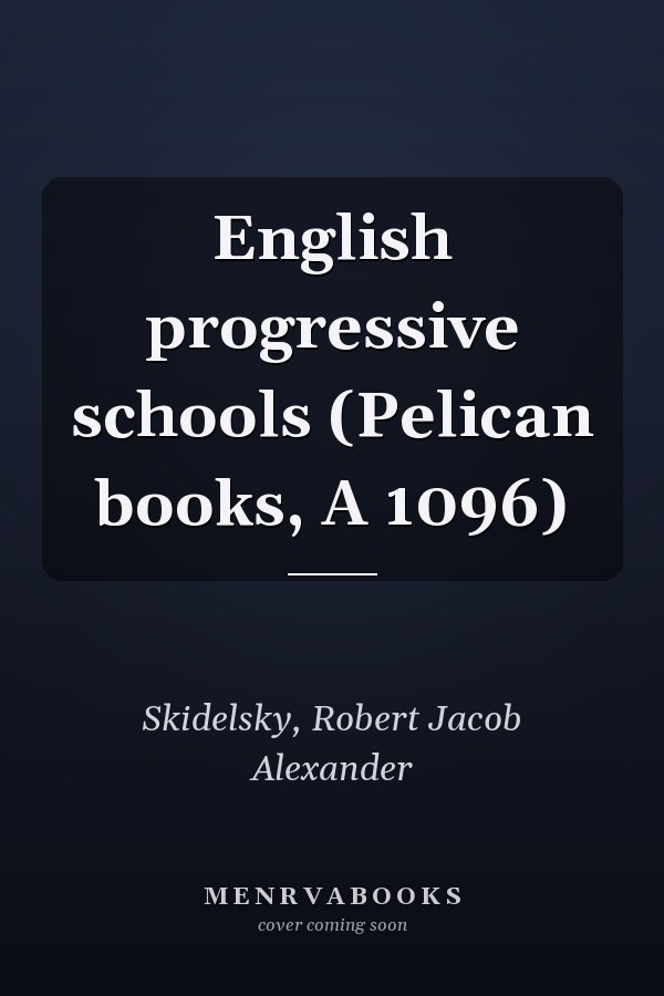 English progressive schools (Pelican books, A 1096)