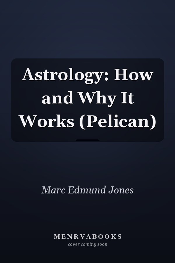 Astrology: How and Why It Works (Pelican)