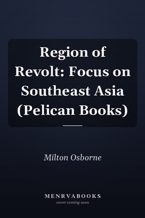 Region of Revolt: Focus on Southeast Asia (Pelican Books)
