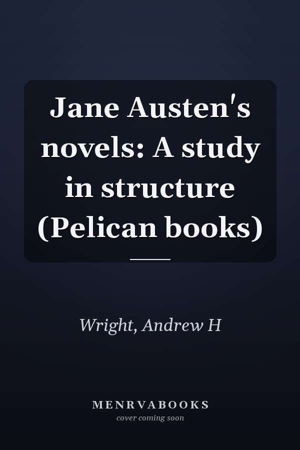 Jane Austen's novels: A study in structure (Pelican books)