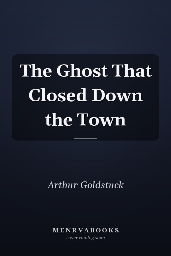 The Ghost That Closed Down the Town