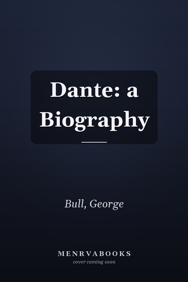 Dante: a Biography