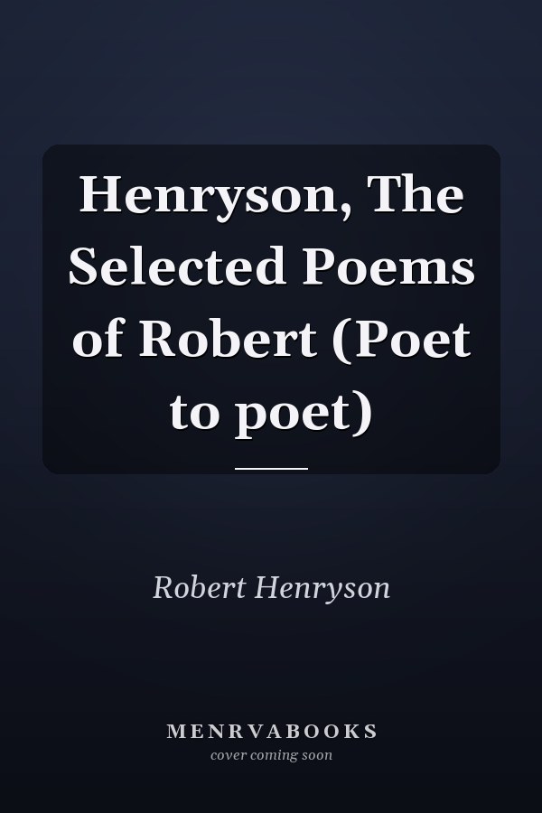 Henryson, The Selected Poems of Robert (Poet to poet)