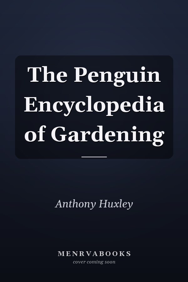 The Penguin Encyclopedia of Gardening
