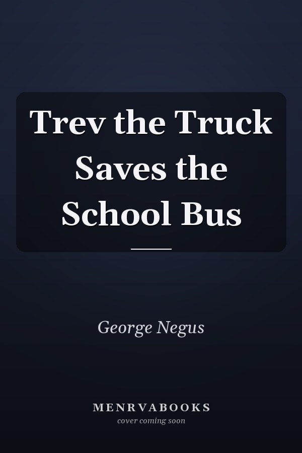 Trev the Truck Saves the School Bus
