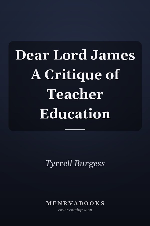 Dear Lord James A Critique of Teacher Education