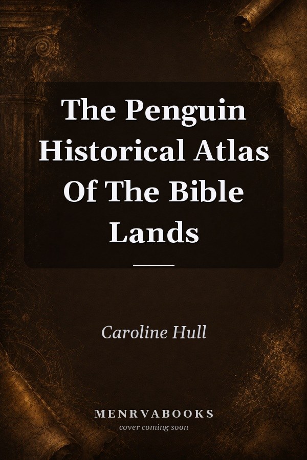 The Penguin Historical Atlas Of The Bible Lands