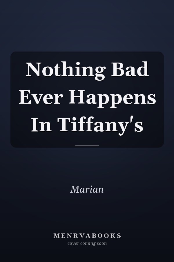 Nothing Bad Ever Happens In Tiffany's