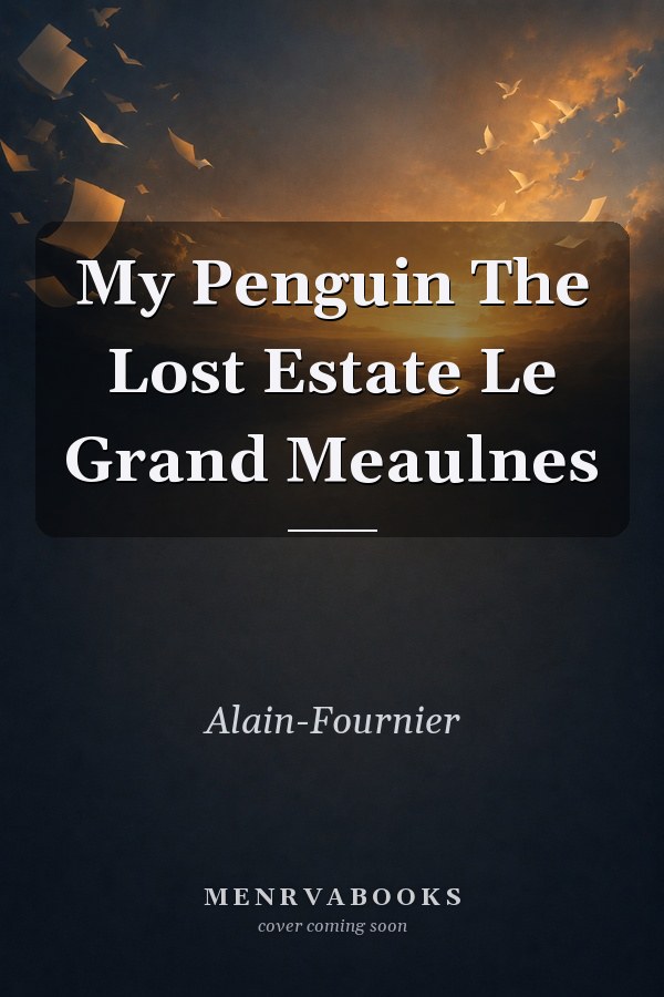 My Penguin The Lost Estate Le Grand Meaulnes