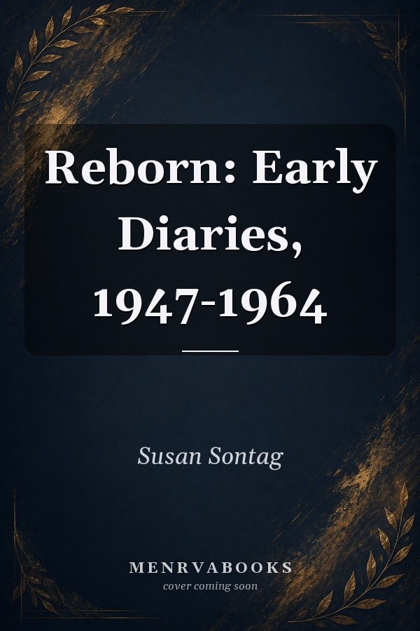 Reborn: Early Diaries, 1947-1964