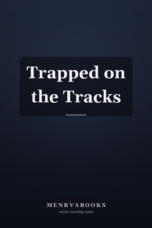 Trapped on the Tracks