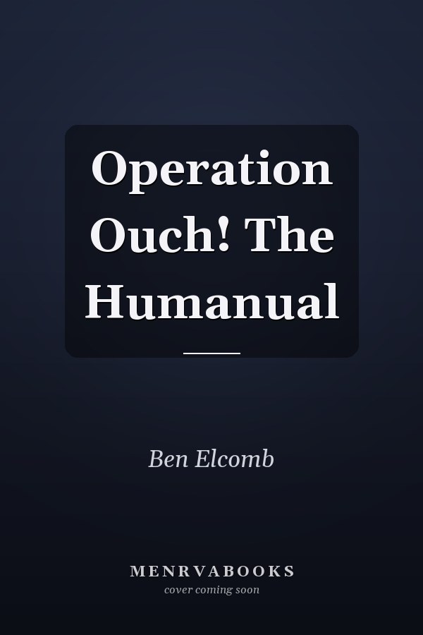 Operation Ouch! The Humanual