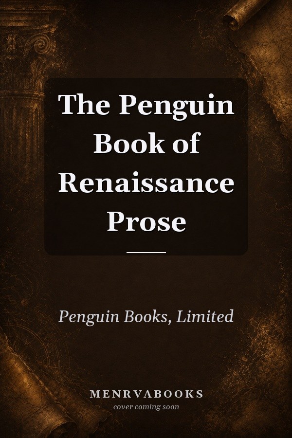 The Penguin Book of Renaissance Prose