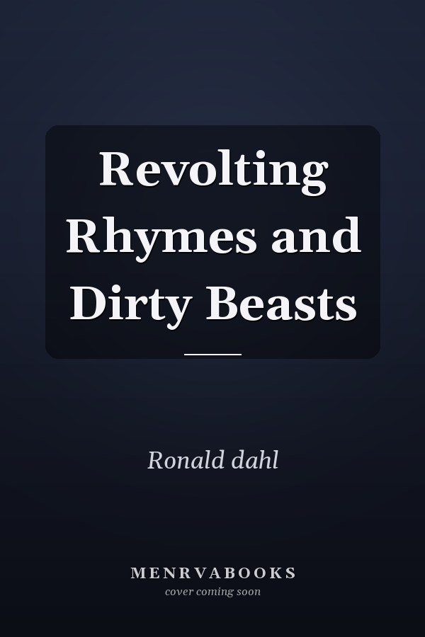 Revolting Rhymes and Dirty Beasts