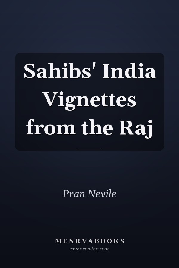 Sahibs' India Vignettes from the Raj