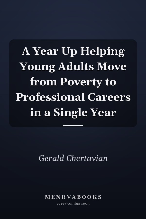 A Year Up Helping Young Adults Move from Poverty to Professional Careers in a Single Year