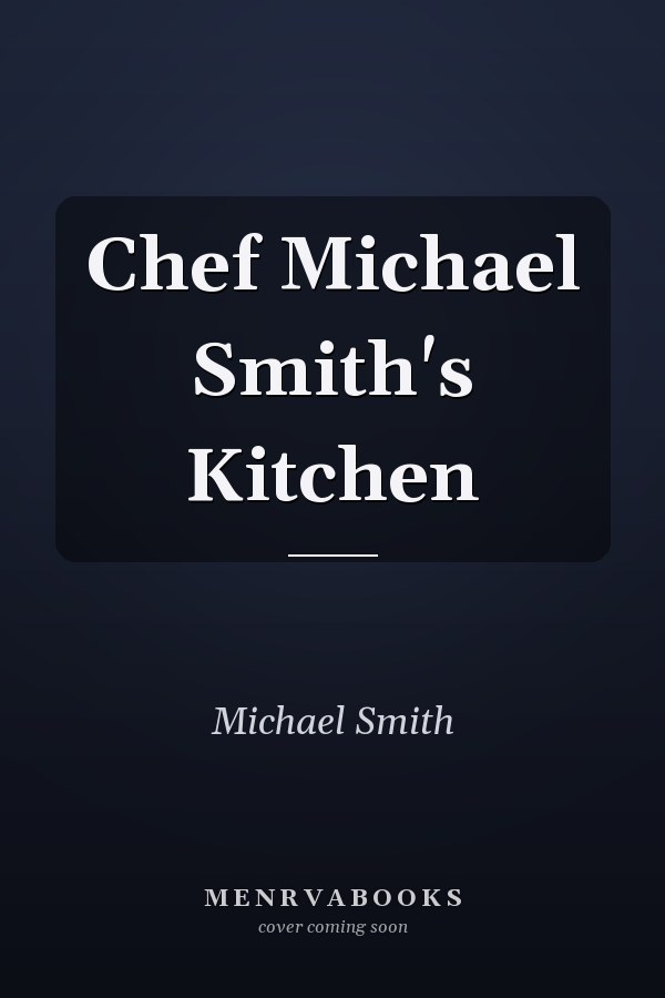 Chef Michael Smith's Kitchen