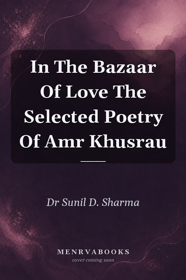 In The Bazaar Of Love The Selected Poetry Of Amr Khusrau